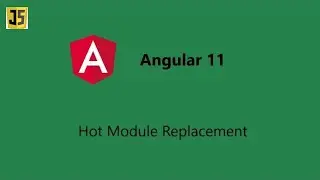 Angular 11 features - Hot module replacement | Angular 11