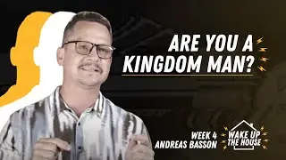 We NEED Kingdom Men! | Andreas Basson | Wake Up The House - Week 4
