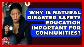 Why Is Natural Disaster Safety Education Important for Communities? | Your Emergency Planner