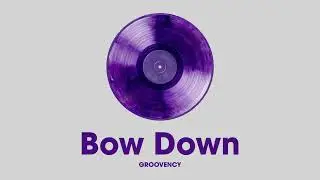Bow Down (Official Audio) | Groovency