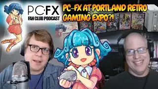 PC-FX at Portland Retro Game Expo 2024 &ndash; PC-FX Fan Club Episode 9