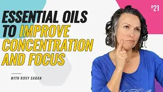 Essential Oils To Improve Concentration and Focus