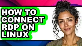 How to Connect Rdp on Linux (full Guide)