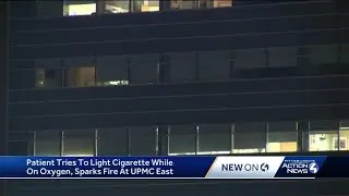 UPMC East fire possibly sparked by patient trying to light cigarette