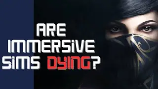 Immersive Sims: The Genre Gamers Love but Rarely Buy