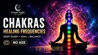 12 HOURS BLACK SCREEN | CHAKRA FREQUENCIES | DEEP SLEEP | NO ADS | INSTANTLY ELIMINATE ANXIETY 😴🐏