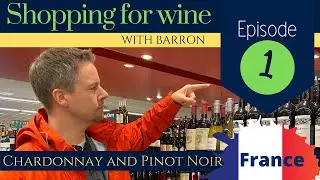 Shopping for Wine with Barron - Episode 1: How to Find Chardonnay & Pinot Noir in the French Section