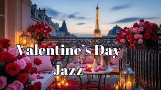 Relaxing Valentine's Day Jazz ❤️ Valentines Day Ambience Paris 💖Valentines Day Music ❤️ Saxophone