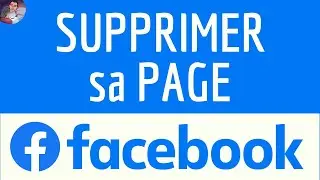 SUPPRIMER une PAGE FACEBOOK, comment supprimer sa Page sur Facebook