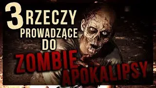 3 RZECZY prowadzące do ZOMBIE APOKALIPSY ! || Szperacz