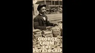 George Crum [The Potato Chip]