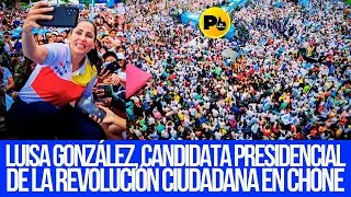 Luisa González, candidata presidencial de la Revolución Ciudadana en #Chone #MANABI