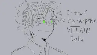 It took me by surprise | BNHA Animatic | Villain deku AU - WIP