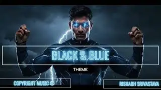 BLACK & BLUE || @RishabhSrivastavaUniverse88 || Rishabh Srivastava || COPYRIGHT MUSIC &copy;️ ||