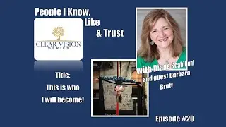 Clear Vision 2022 PIKLT Episode 20 Barbara Brutt ~ This is Who I Will Become