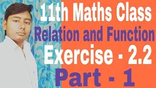 Class 11th XI Maths Online Video Lecture : Relations and Functions  EX -2.2(PART-1)