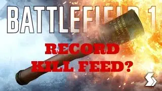 Battlefield 1 - RECORD GRENADE KILL FEED?