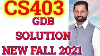 CS403 GDB 1 Solution Fall 2021 By Abid Farooq Bhutta
