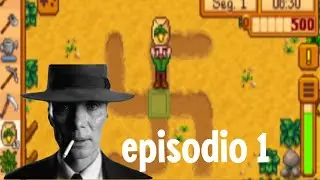 stardew valley episodio 1 oppenheimer gamelis