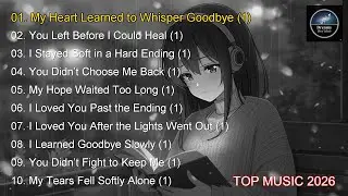 Sad songs 2026 My Heart Learned to Whisper Goodbye (1)