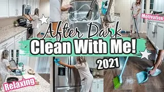 RELAXING EVENING CLEAN WITH ME 2021 | NIGHT TIME CLEANING MOTIVATION | AFTER DARK CLEANING ROUTINE