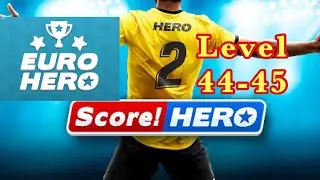Score hero 2 euro hero level 44 | Score hero 2 euro hero level 45 | Euro hero 2021 | Score hero