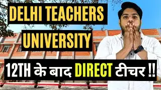 Delhi Teachers University🔥 Courses offered Admission Infrastructure 🔥Become Teachers Just after 12th