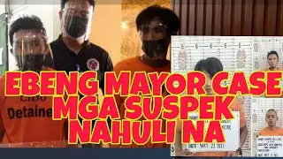 EBENG MAYOR CASE MGA SUSPEK NAHULI NA/ CASE SOLVED/ KILALANIN
