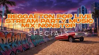 Reggaeton Pop Live Stream  Party Music Mix Nonstop 🎧🔥
