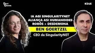 Ben Goertzel - SingularityNET: Rob&ocirc;s Humanoides e Alian&ccedil;a AI/AGI/ASI com Desdemona