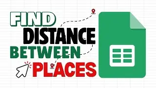 How to Find Distance Between Places in Google Sheets (Smart Chips)