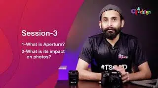 What is Aperture | Photography for Beginners | Session 3 | TSOAD | Zohaib Hassan