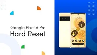 Hard Reset Google Pixel 6 Pro 🔧 | Bypass Lock, Pattern, FRP & Google Account Easy