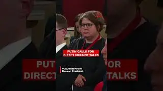 Putin Calls for Direct Ukraine Talks