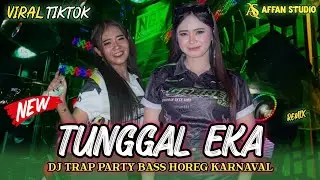 DJ TUNGGAL EKA STYLE TRAP PARTY ‼️ VIRAL FYP TIKTOK FULL BASS HOREG KARNAVAL TERBARU
