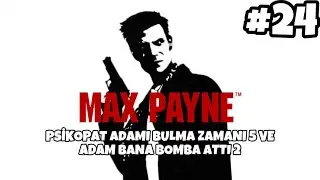 Max Payne #24 | PSİKOPAT ADAMI BULMA ZAMANI 5 VE ADAM BANA BOMBA ATTI 2