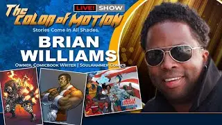 Eps. 42 - The Color of Motion - Brian Williams | Comic Book Writer 🔥🔥