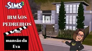 Mans&atilde;o da Eva Cantani | Irm&atilde;os Pedreiros | Speed Build | The Sims 3