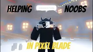 HELPING NOOBS in roblox pixelblade