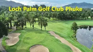Loch Palm Golf Club Phuket 🏌️&zwj;♂️ Thailand