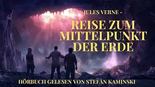 Reise zum Mittelpunkt der Erde - Hörbuch - gelesen von Stefan Kaminski - Autor: Jules Verne