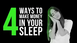 4 Ways to Make Money in Your Sleep