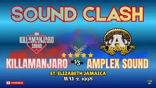 The legendary KILLAMANJARO vs AMPLEX SOUND - St. Elizabeth Jamaica 1998! 🎶🔥