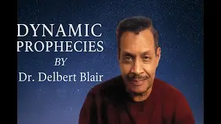 Dynamic Prophecies | Dr. Delbert Blair