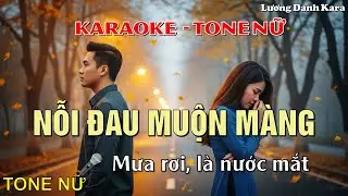 Karaoke NỖI ĐAU MUỘN MÀNG -Tone Nữ | Phối mới cực hay | Lương Danh Kara