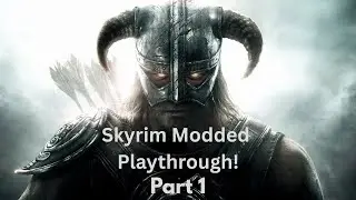 Skyrim Modded Playthrough Part 1!