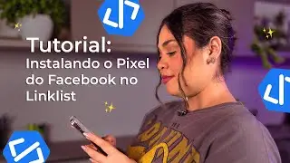 Tutorial: Instalando o Pixel do Facebook no Linklist
