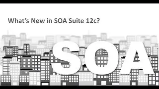 Oracle SOA Suite 12c &ndash; What you Need to Know