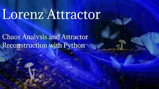 Lorenz Attractor and Python Code | Chaos Analysis with Strange (Fractal) Attractor Reconstruction