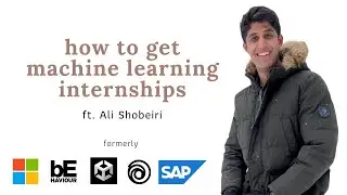 How To Get Machine Learning Internships | Ali Shobeiri - Former Software Engineer at Microsoft